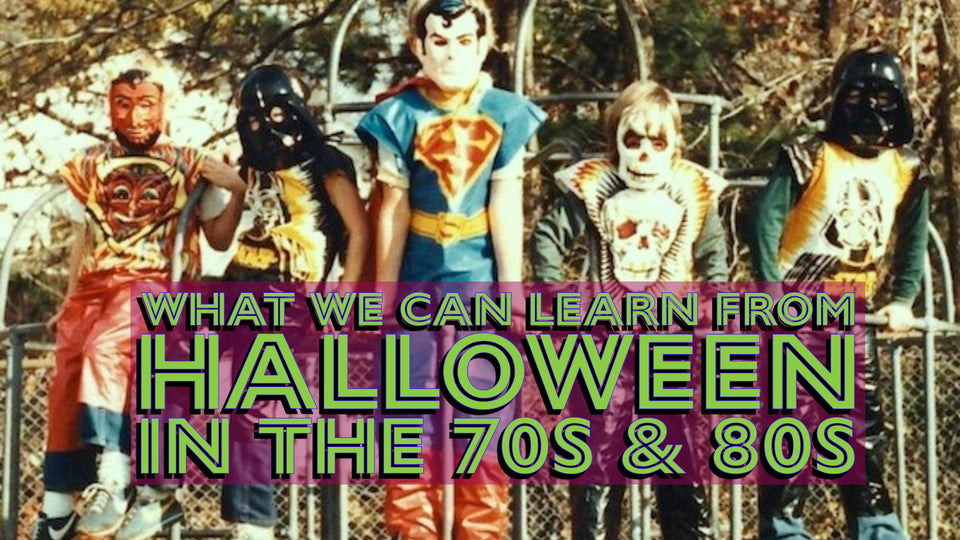 Unleash Your Inner Child: Lessons from Trick-or-Treating in the 70s and 80s